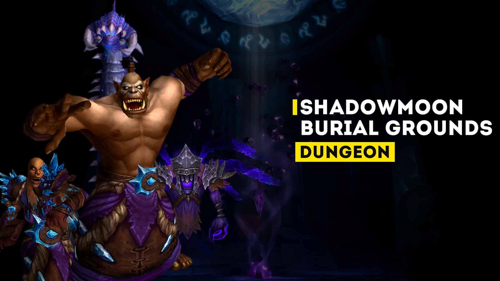 Shadowmoon Burial Grounds Mythic+ Dungeon Guide