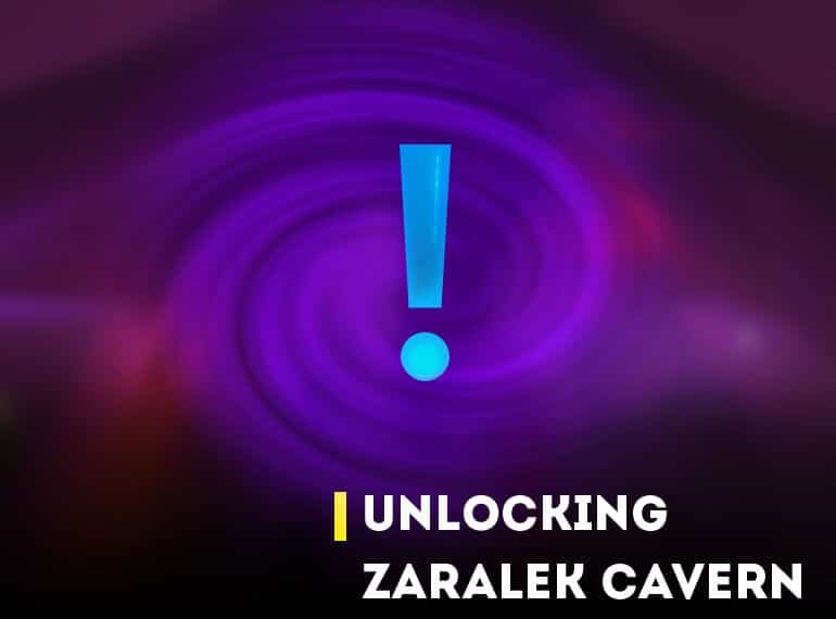 Unlocking Zaralek Cavern Map
