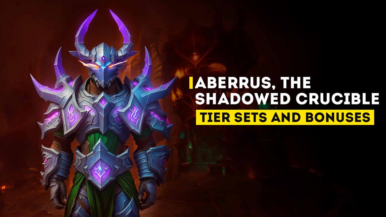 Aberrus, The Shadowed Crucible Tier Sets And Bonuses Overview